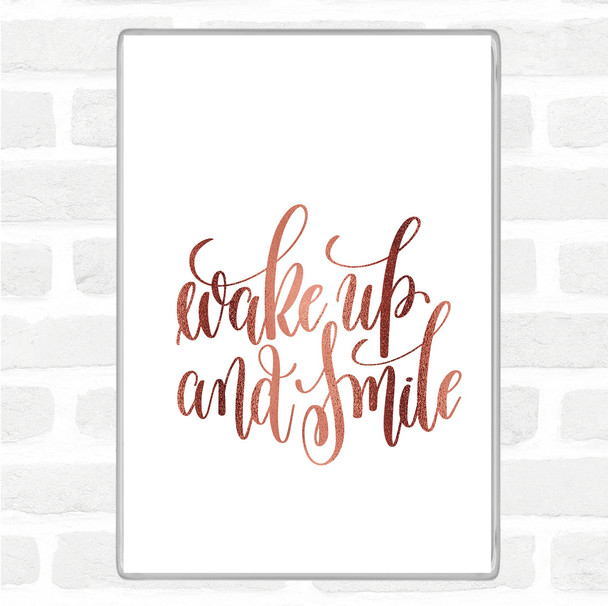 Rose Gold Wake Up Smile Quote Jumbo Fridge Magnet