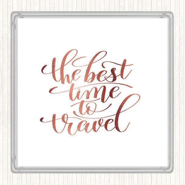 Rose Gold Best Time To Travel Quote Drinks Mat Coaster