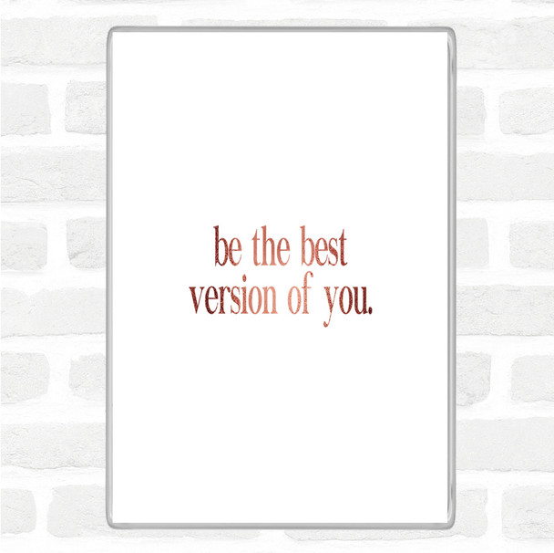 Rose Gold Best Version Of You Quote Jumbo Fridge Magnet
