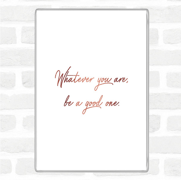 Rose Gold Whatever You Are Quote Jumbo Fridge Magnet