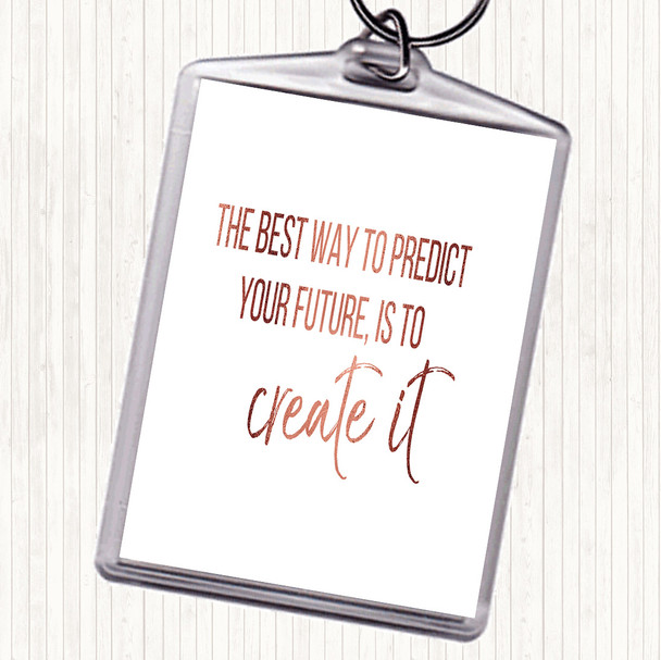 Rose Gold Best Way To Predict Your Future Quote Bag Tag Keychain Keyring