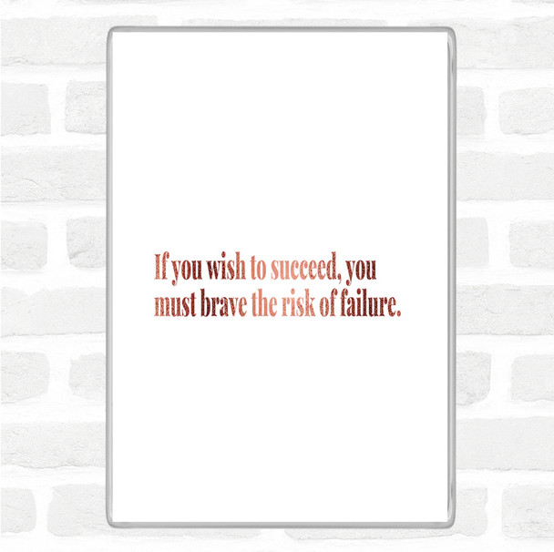 Rose Gold Wish To Succeed You Must Risk Failure Quote Jumbo Fridge Magnet