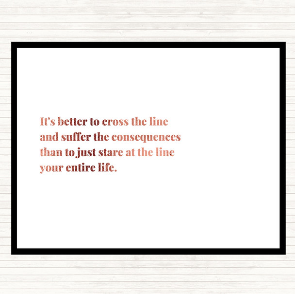 Rose Gold Better To Cross The Line Quote Mouse Mat Pad