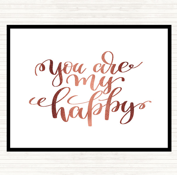 Rose Gold You Are My Happy Quote Dinner Table Placemat