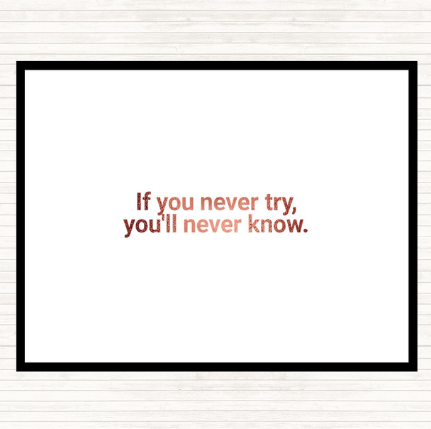 Rose Gold You'll Never Know If You Never Try Quote Mouse Mat Pad