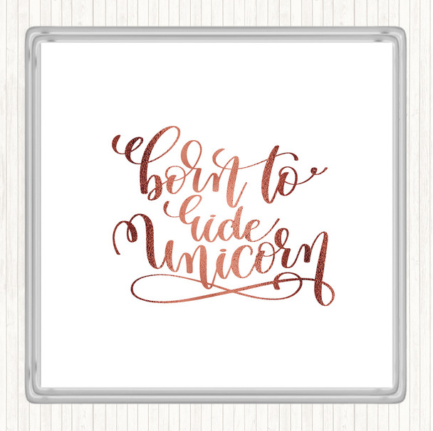 Rose Gold Born To Ride Unicorn Quote Drinks Mat Coaster