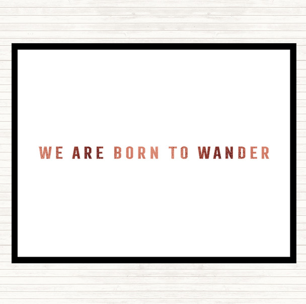 Rose Gold Born To Wander Quote Dinner Table Placemat