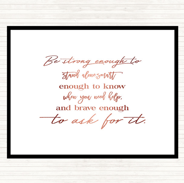 Rose Gold Brave Enough To Ask Quote Dinner Table Placemat