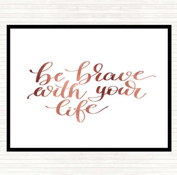 Rose Gold Brave With Your Life Quote Mouse Mat Pad
