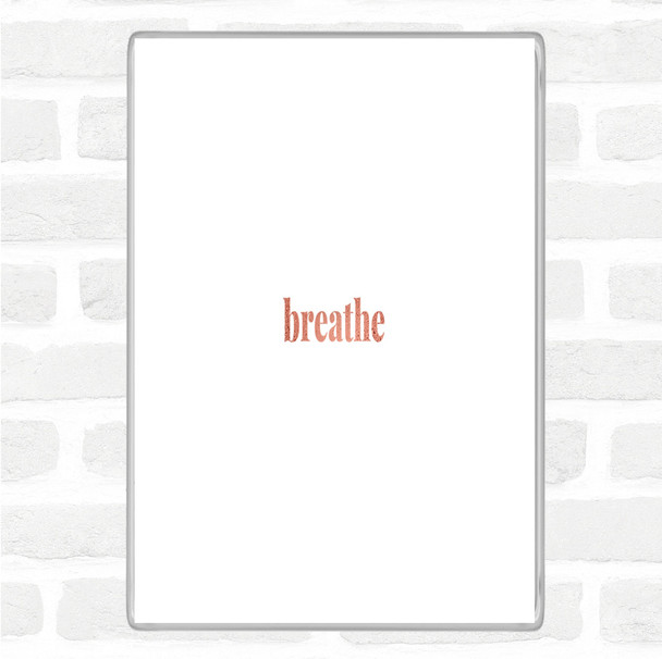 Rose Gold Breathe Quote Jumbo Fridge Magnet