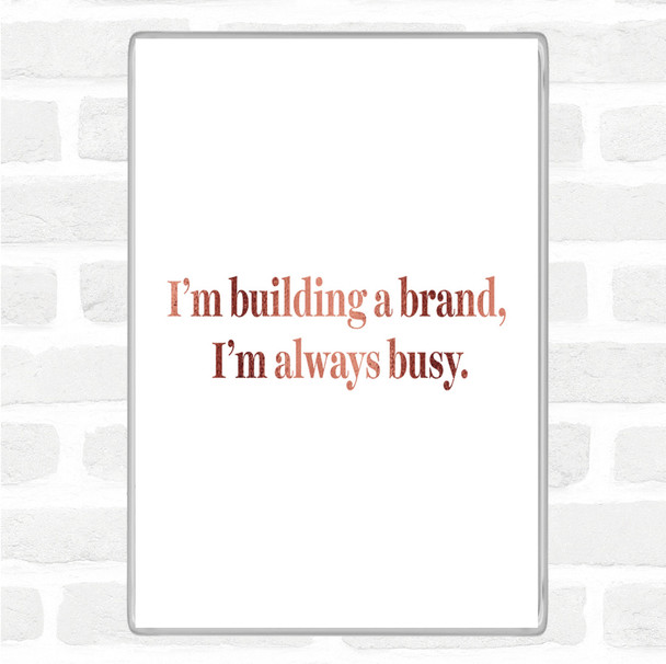 Rose Gold Building A Brand Quote Jumbo Fridge Magnet