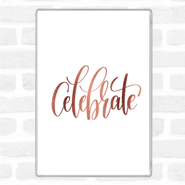 Rose Gold Celebrate Swirl Quote Jumbo Fridge Magnet