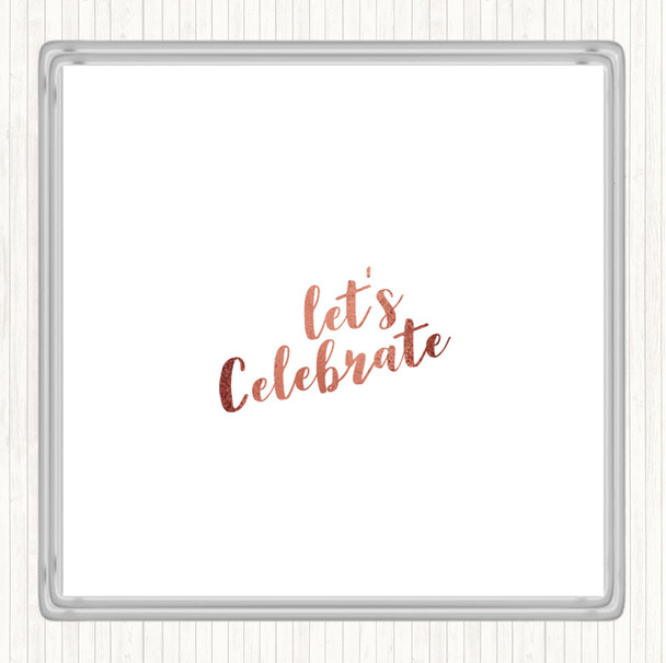 Rose Gold Celebrate Quote Drinks Mat Coaster