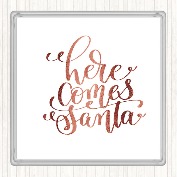 Rose Gold Christmas Here Comes Santa Quote Drinks Mat Coaster