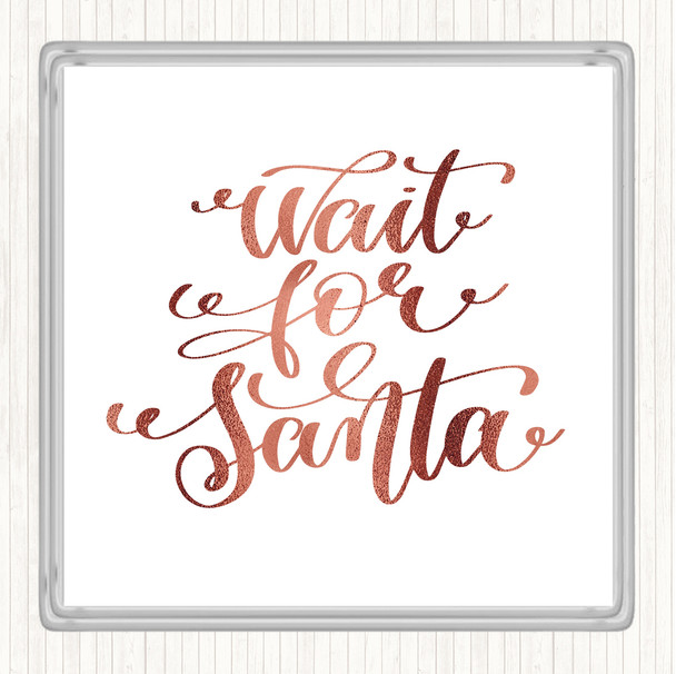 Rose Gold Christmas Wait For Santa Quote Drinks Mat Coaster