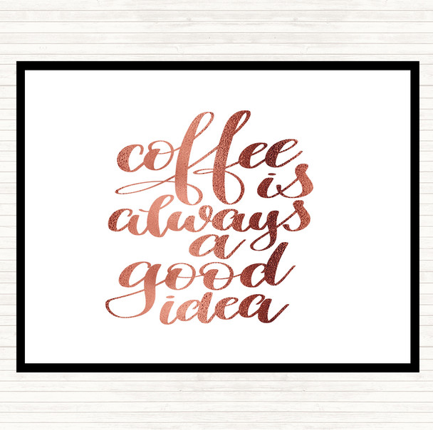 Rose Gold Coffee Is Always A Good Idea Quote Mouse Mat Pad