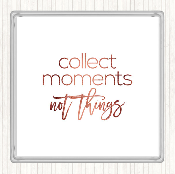 Rose Gold Collect Moments Quote Drinks Mat Coaster