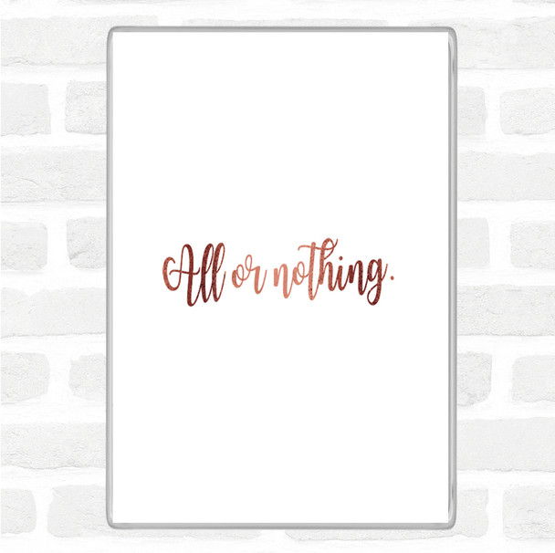 Rose Gold All Or Nothing Quote Jumbo Fridge Magnet