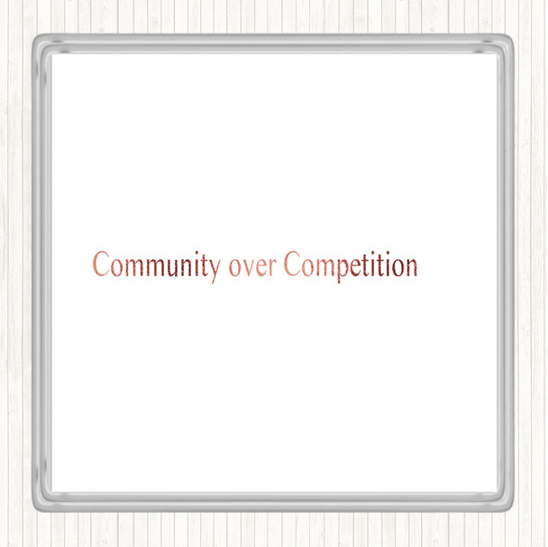 Rose Gold Community Over Competition Quote Drinks Mat Coaster