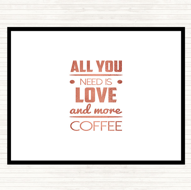 Rose Gold All You Need Is Love And More Coffee Quote Dinner Table Placemat