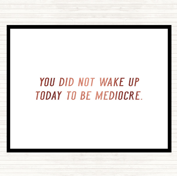 Rose Gold Did Not Wake Up Mediocre Quote Mouse Mat Pad