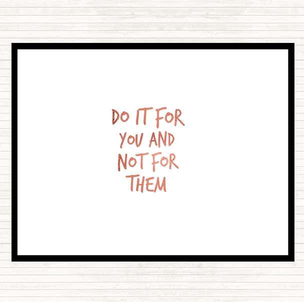 Rose Gold Do It For You Not Them Quote Mouse Mat Pad