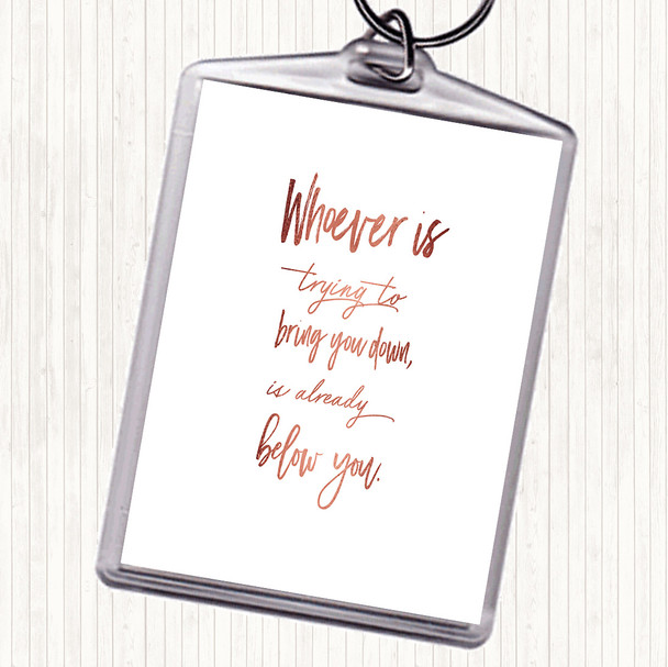 Rose Gold Already Below You Quote Bag Tag Keychain Keyring