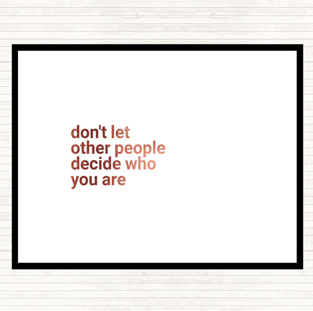 Rose Gold Don't Let Other People Decide Who You Are Quote Mouse Mat Pad