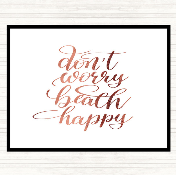 Rose Gold Don't Worry Beach Happy Quote Dinner Table Placemat