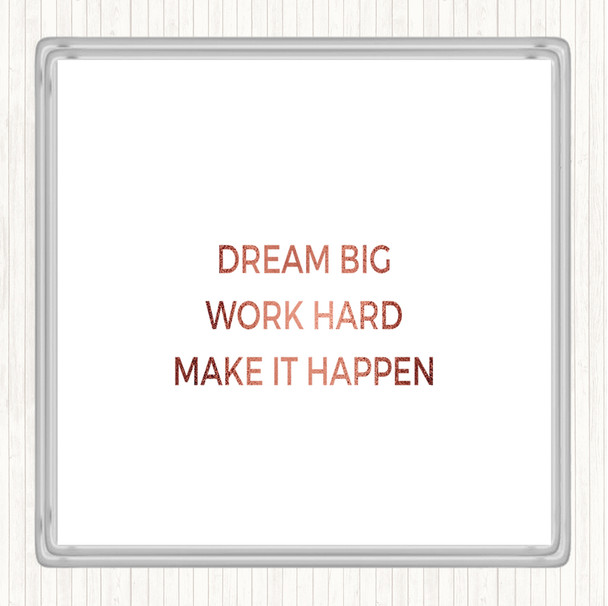 Rose Gold Dream Big Make It Happen Quote Drinks Mat Coaster