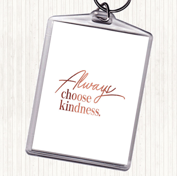 Rose Gold Always Choose Kindness Quote Bag Tag Keychain Keyring