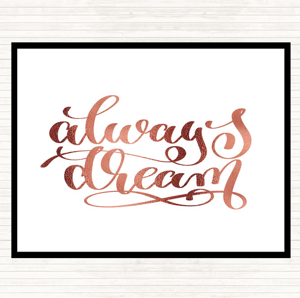 Rose Gold Always Dream Quote Dinner Table Placemat