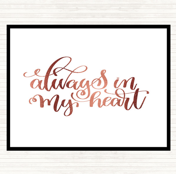 Rose Gold Always In My Heart Quote Dinner Table Placemat