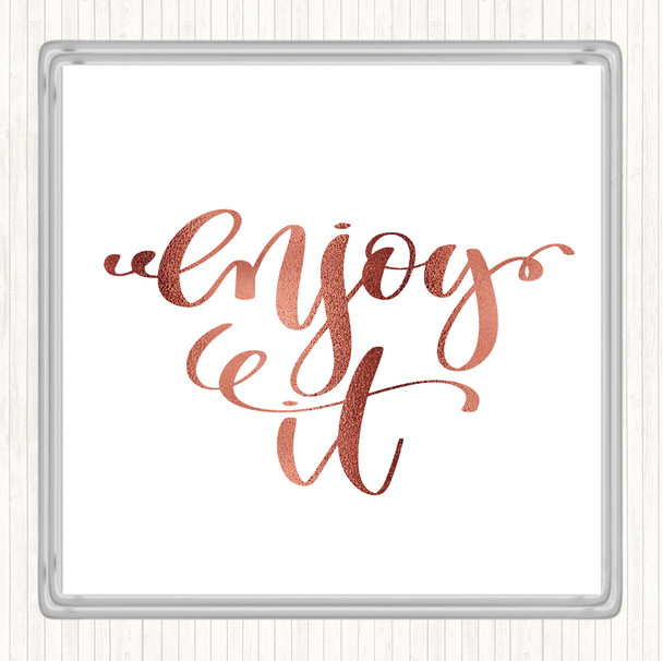 Rose Gold Enjoy It Quote Drinks Mat Coaster