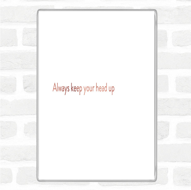 Rose Gold Always Keep Your Head Up Quote Jumbo Fridge Magnet