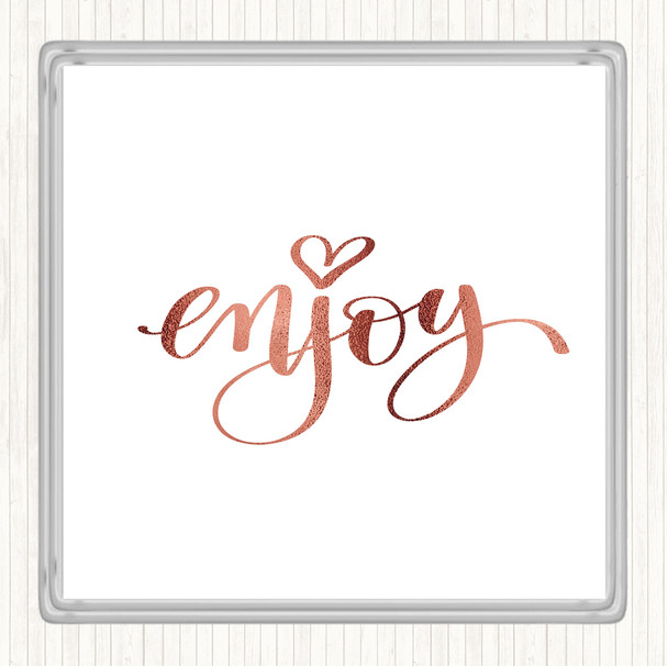 Rose Gold Enjoy Quote Drinks Mat Coaster