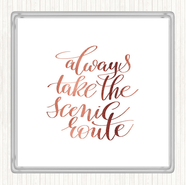 Rose Gold Always Take Scenic Route Quote Drinks Mat Coaster