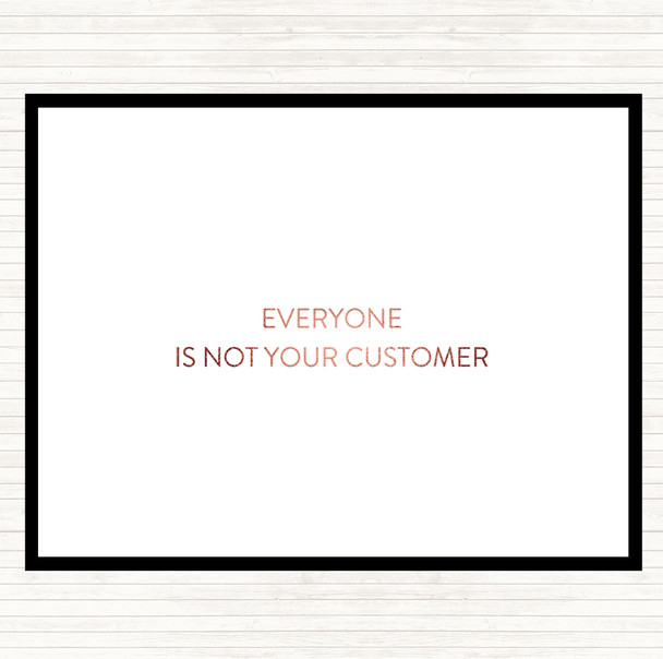 Rose Gold Everyone Is Not Your Customer Quote Mouse Mat Pad