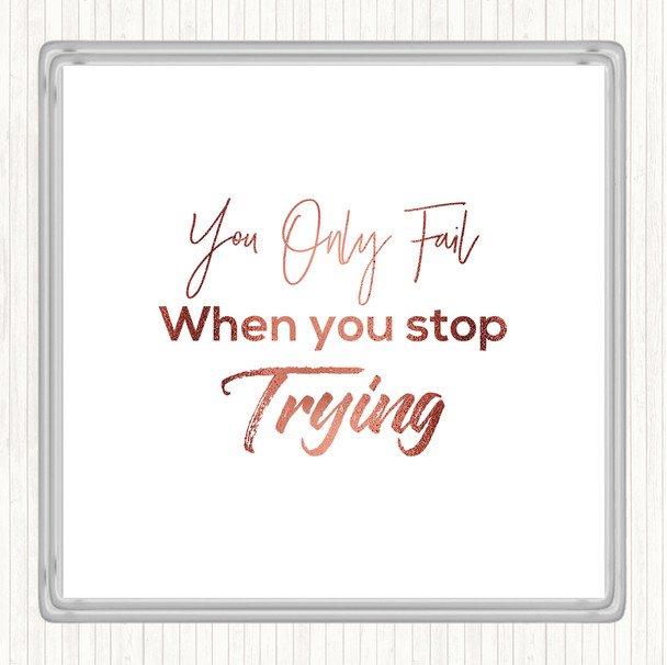 Rose Gold Fail When You Stop Quote Drinks Mat Coaster