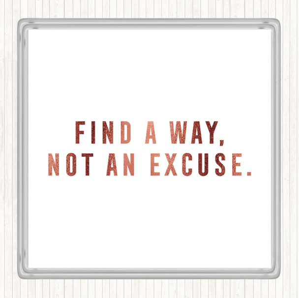 Rose Gold Find A Way Not An Excuse Quote Drinks Mat Coaster