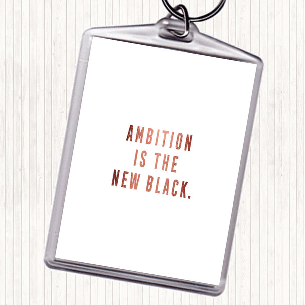 Rose Gold Ambition Is The New Black Quote Bag Tag Keychain Keyring