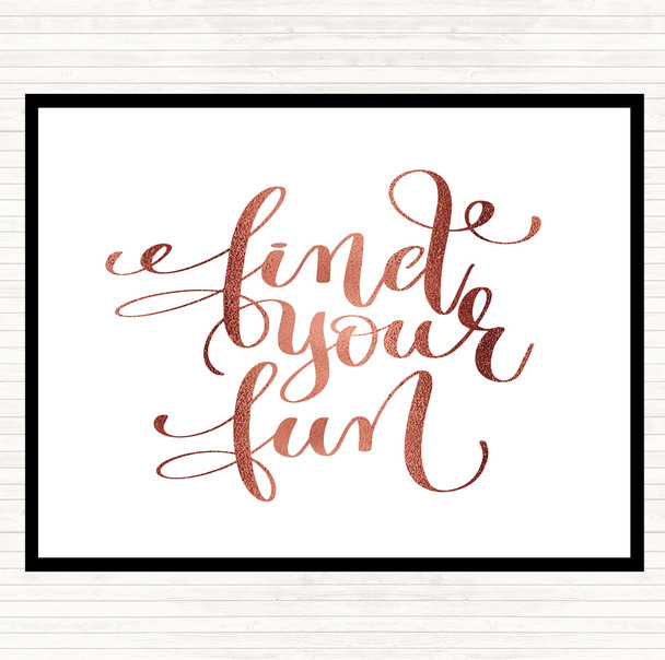 Rose Gold Find Your Fun Quote Dinner Table Placemat