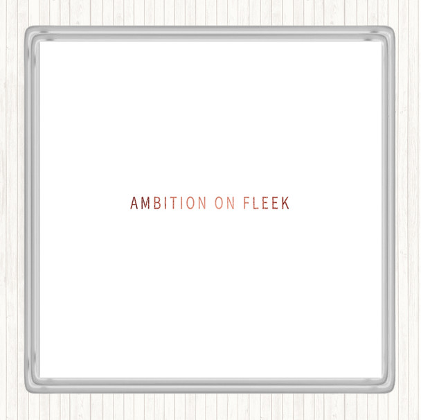 Rose Gold Ambition On Fleek Small Quote Drinks Mat Coaster
