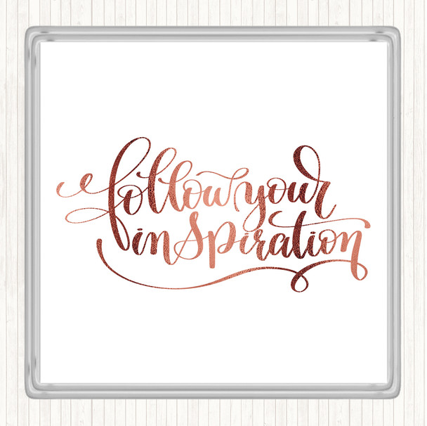 Rose Gold Follow Your Inspiration Quote Drinks Mat Coaster