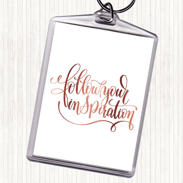 Rose Gold Follow Your Inspiration Quote Bag Tag Keychain Keyring