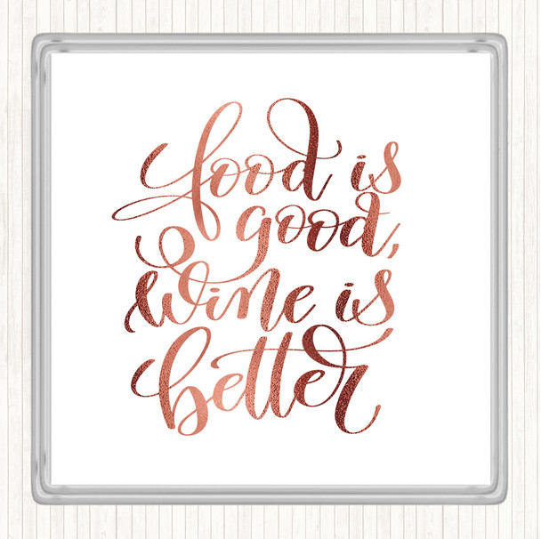 Rose Gold Food Good Wine Better Quote Drinks Mat Coaster