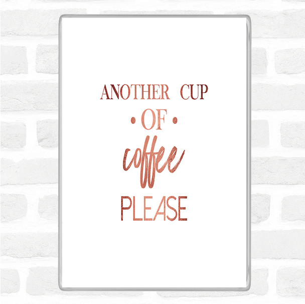 Rose Gold Another Cup Of Coffee Quote Jumbo Fridge Magnet