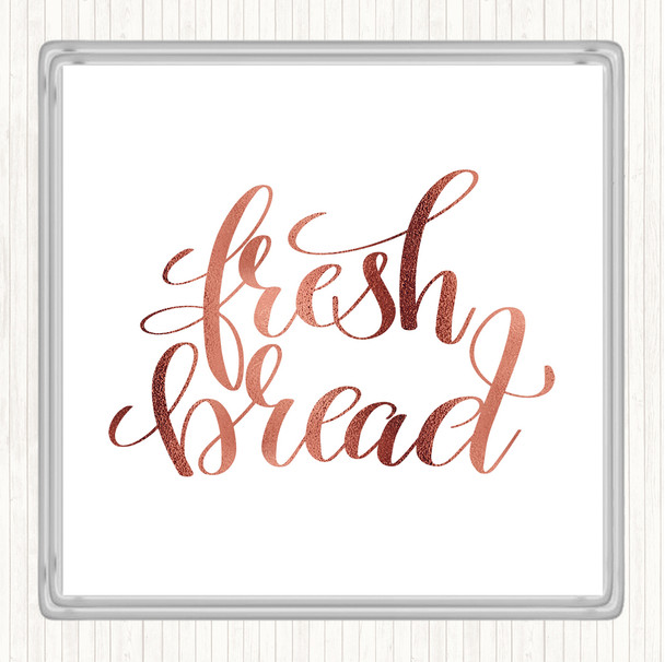 Rose Gold Fresh Bread Quote Drinks Mat Coaster