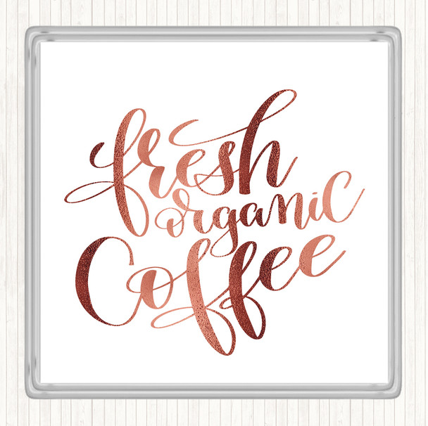 Rose Gold Fresh Organic Coffee Quote Drinks Mat Coaster