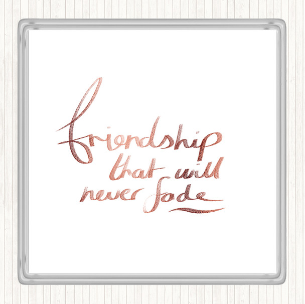 Rose Gold Friendship Never Fade Quote Drinks Mat Coaster